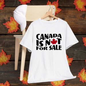 Canada is not for sale T-Shirt