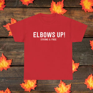 Elbows Up Canada T-Shirt Strong & Free