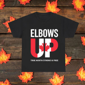 Elbows Up True North Strong And Free Canada shirt