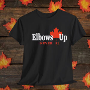 Elbows up Canada Never 51 T-Shirt