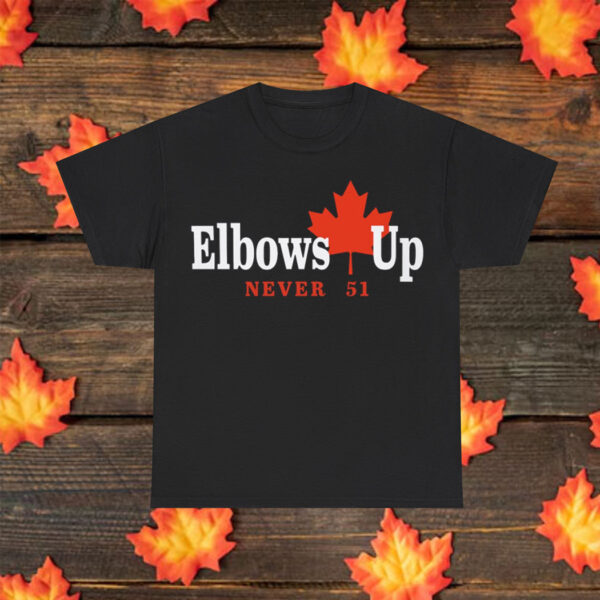 Elbows up Canada Never 51 T-Shirt