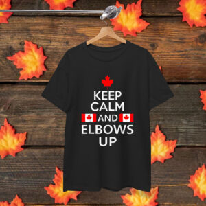 Keep Calm and Elbows Up – Canada Proud North Strong T-Shirt