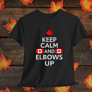 Keep Calm and Elbows Up – Canada Proud North Strong T-Shirt