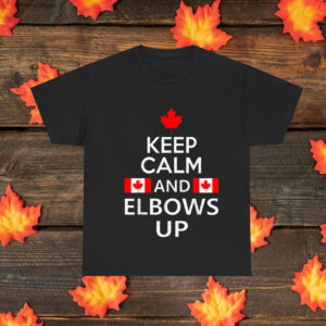 Keep Calm and Elbows Up – Canada Proud North Strong T-Shirt