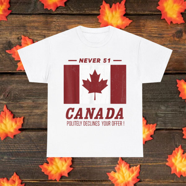 Never 51 Canada Politely Declines Your Offer T-Shirt