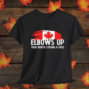 Proud Canadian Elbows Up True North Strong and Free Patriot T-Shirt