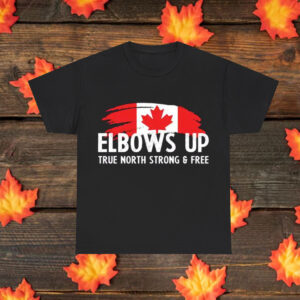 Proud Canadian Elbows Up True North Strong and Free Patriot T-Shirt